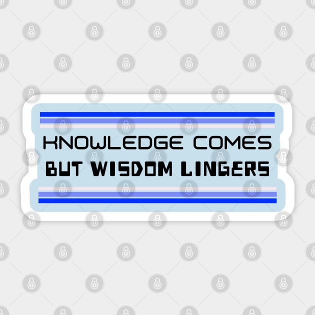 Knowledge Comes But Wisdom Lingers Sticker by Inspire & Motivate